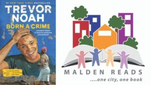 Malden Reads Selects Trevor Noah’s “Born a Crime” for 11th Year Book