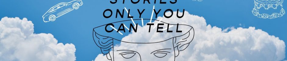 Stories Only YOU Can Tell